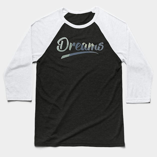 DREAMS Baseball T-Shirt by dentist_family